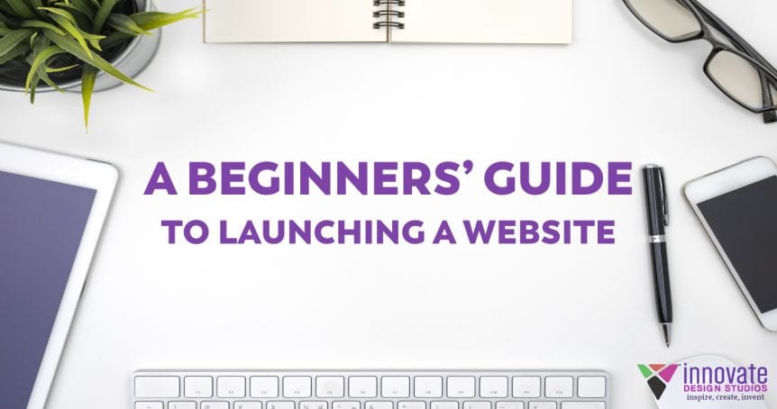 A Beginners Guide to Launching a Website