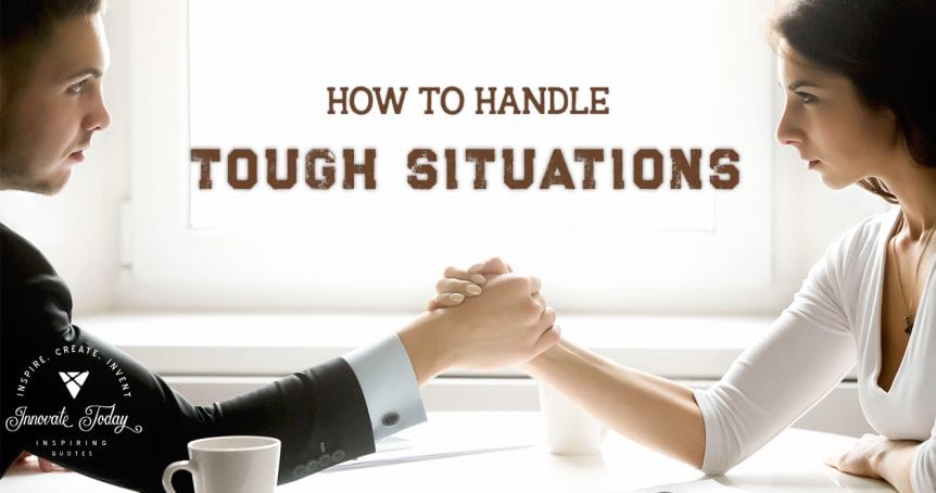 How to handle tough situations