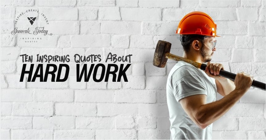 Ten inspiring quotes about Hard Work