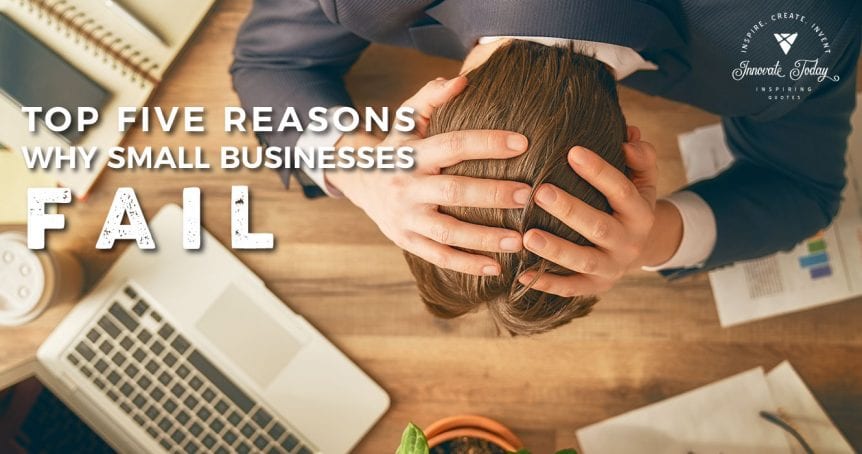 Top Five Reasons Why Small Businesses Fail